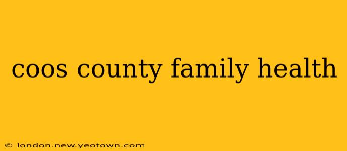 coos county family health