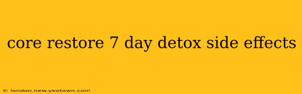 core restore 7 day detox side effects