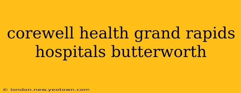 corewell health grand rapids hospitals butterworth