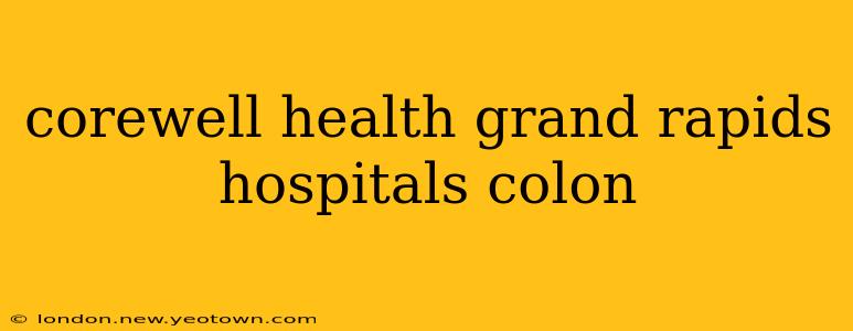 corewell health grand rapids hospitals colon