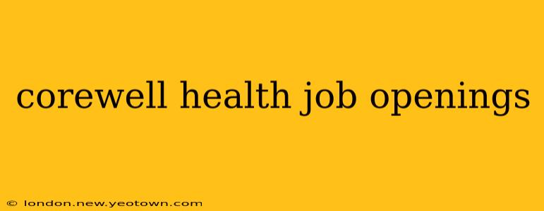 corewell health job openings
