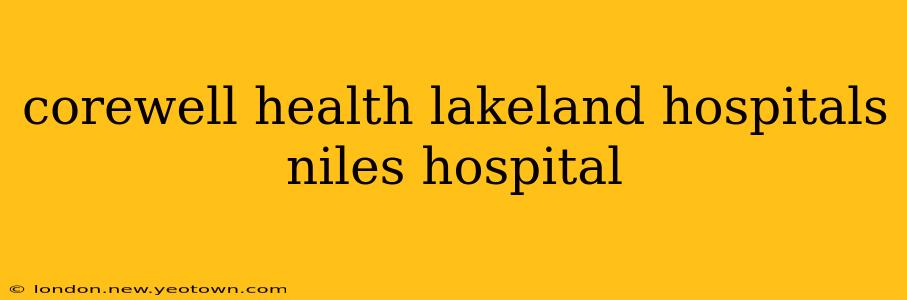 corewell health lakeland hospitals niles hospital