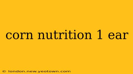 corn nutrition 1 ear