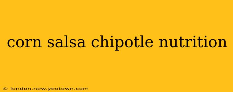 corn salsa chipotle nutrition