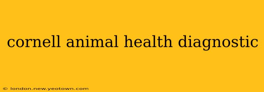 cornell animal health diagnostic