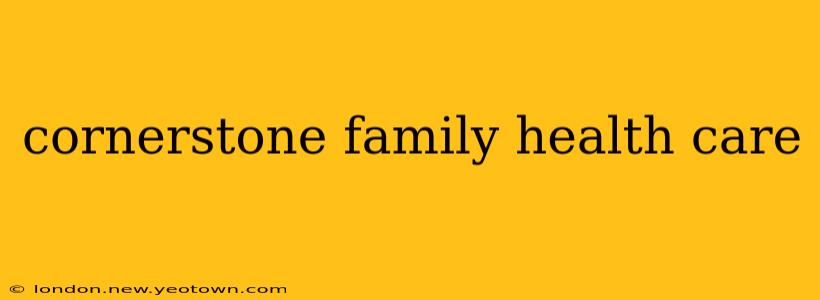 cornerstone family health care