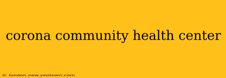 corona community health center