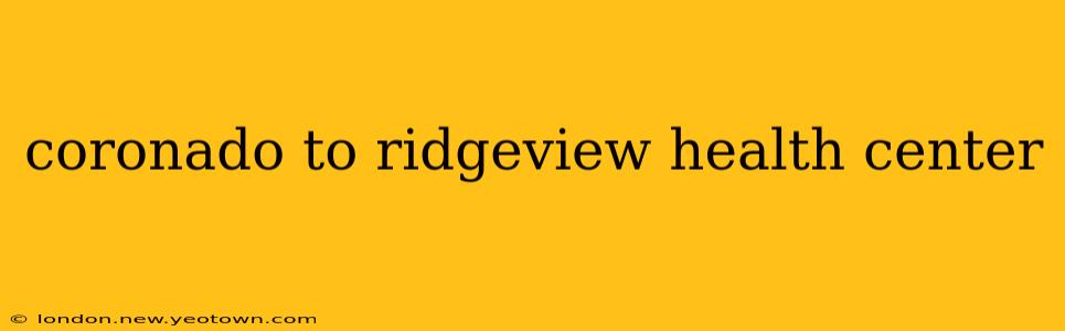 coronado to ridgeview health center