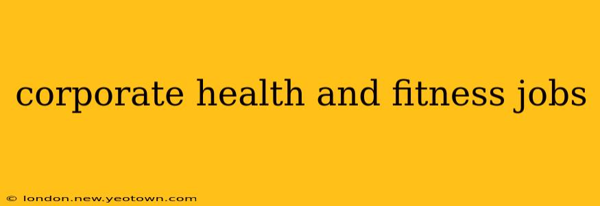 corporate health and fitness jobs