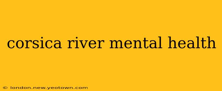 corsica river mental health