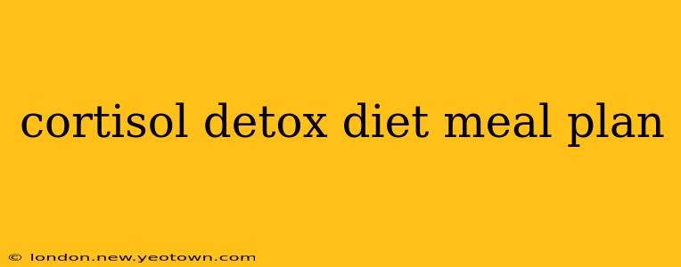 cortisol detox diet meal plan