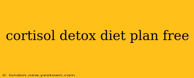 cortisol detox diet plan free