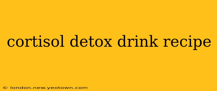 cortisol detox drink recipe