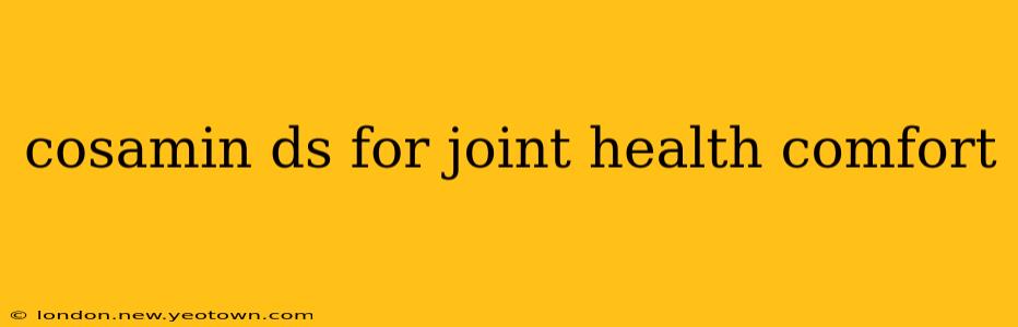 cosamin ds for joint health comfort