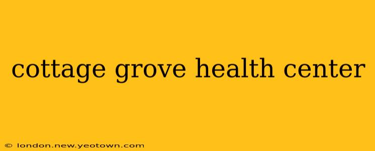 cottage grove health center