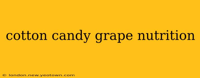 cotton candy grape nutrition
