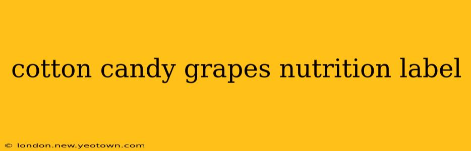 cotton candy grapes nutrition label