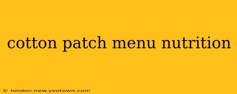 cotton patch menu nutrition