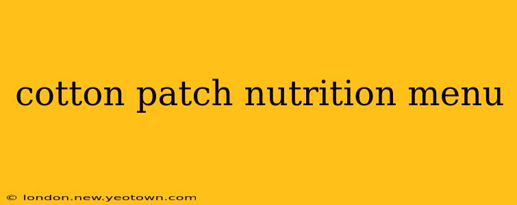 cotton patch nutrition menu