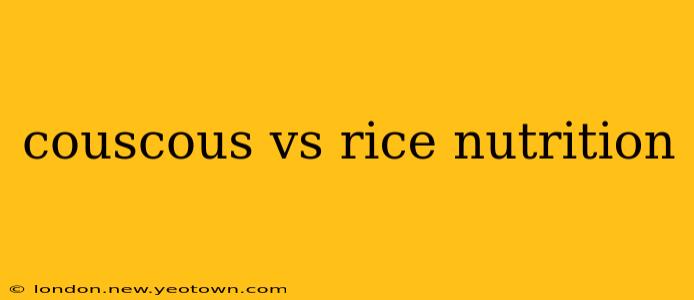 couscous vs rice nutrition