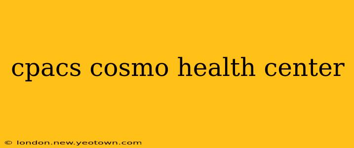 cpacs cosmo health center