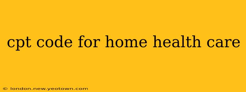 cpt code for home health care