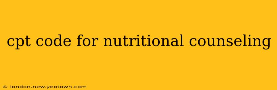cpt code for nutritional counseling