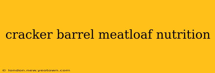 cracker barrel meatloaf nutrition