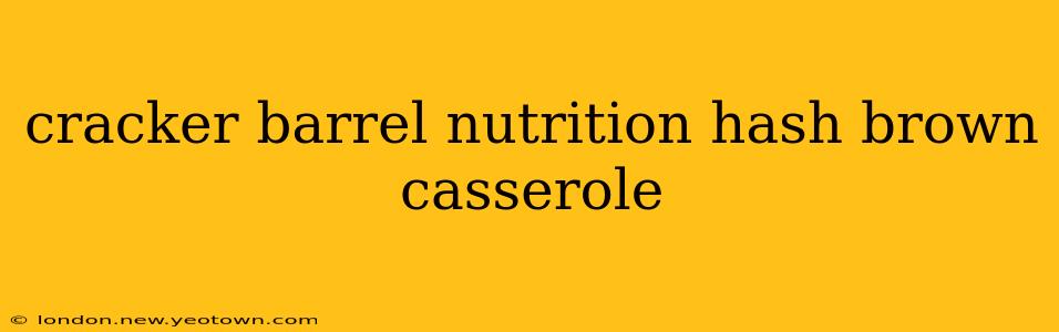cracker barrel nutrition hash brown casserole