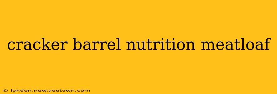 cracker barrel nutrition meatloaf