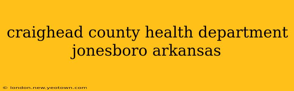 craighead county health department jonesboro arkansas