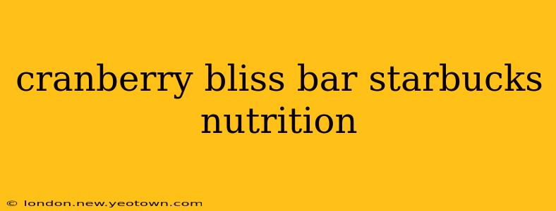 cranberry bliss bar starbucks nutrition