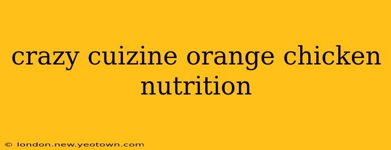 crazy cuizine orange chicken nutrition