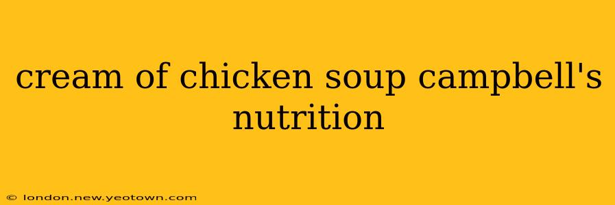 cream of chicken soup campbell's nutrition