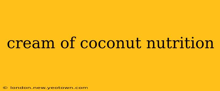 cream of coconut nutrition