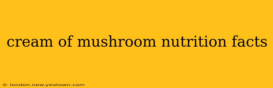 cream of mushroom nutrition facts