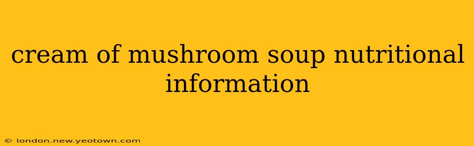cream of mushroom soup nutritional information