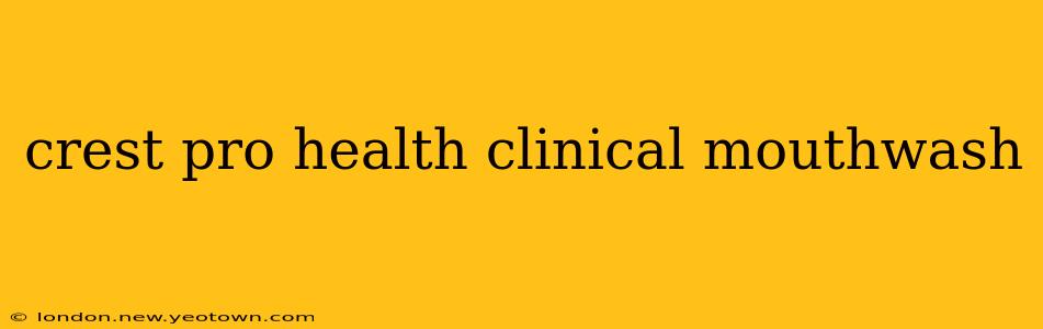 crest pro health clinical mouthwash