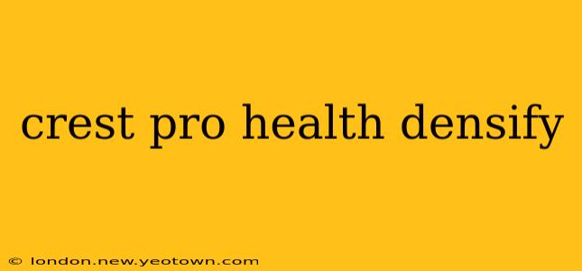 crest pro health densify