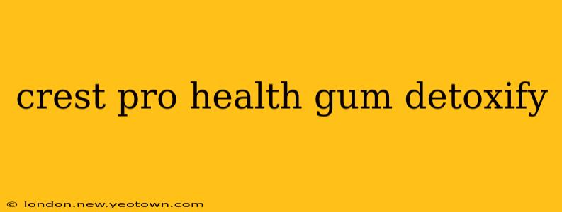 crest pro health gum detoxify