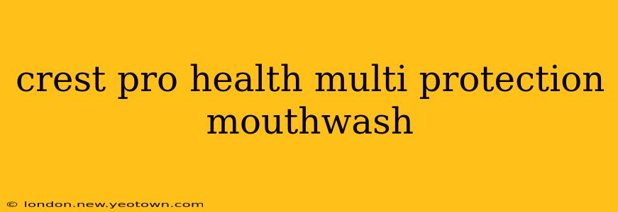 crest pro health multi protection mouthwash