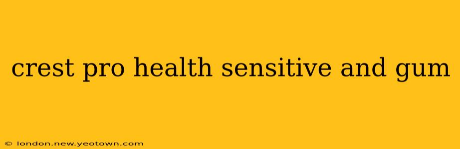 crest pro health sensitive and gum