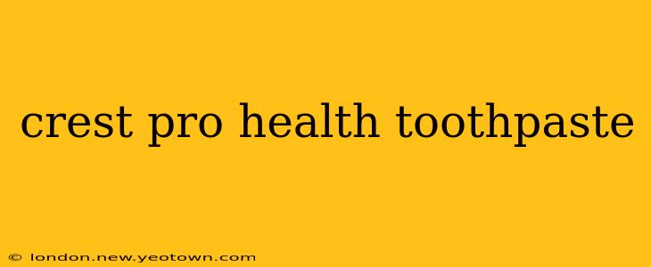 crest pro health toothpaste