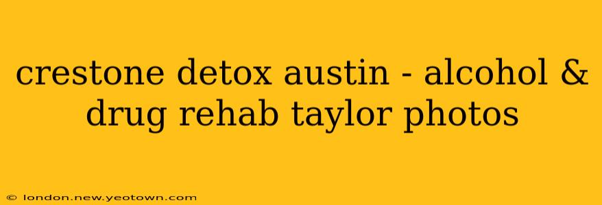 crestone detox austin - alcohol & drug rehab taylor photos