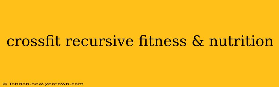 crossfit recursive fitness & nutrition