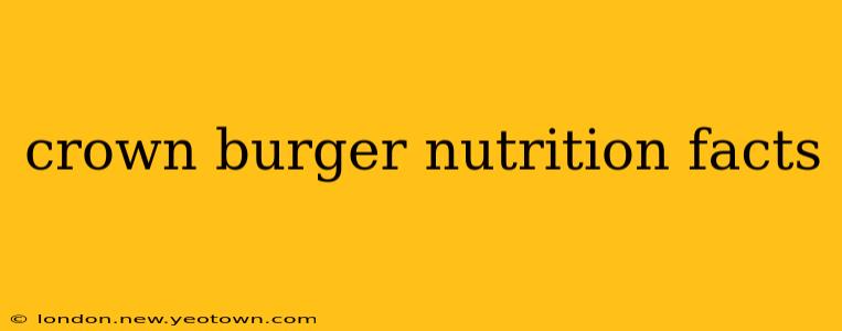 crown burger nutrition facts