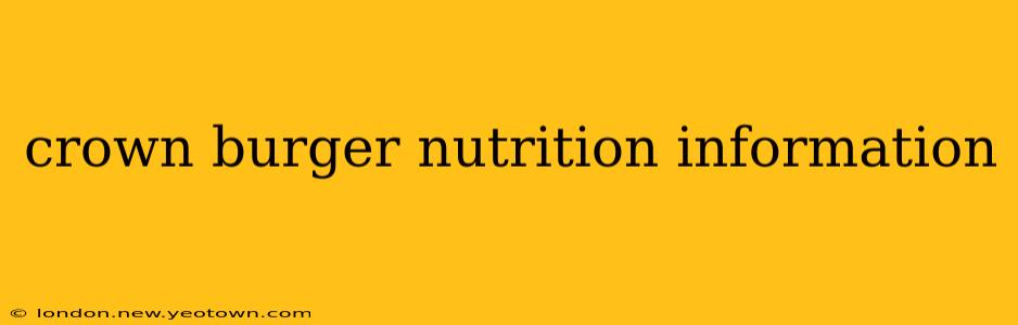 crown burger nutrition information