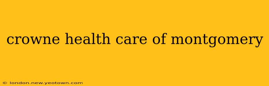 crowne health care of montgomery