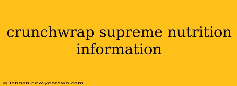crunchwrap supreme nutrition information