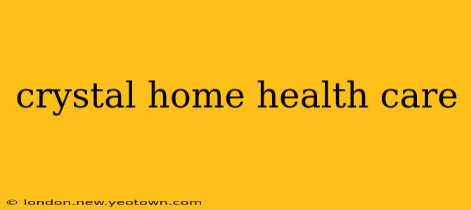 crystal home health care